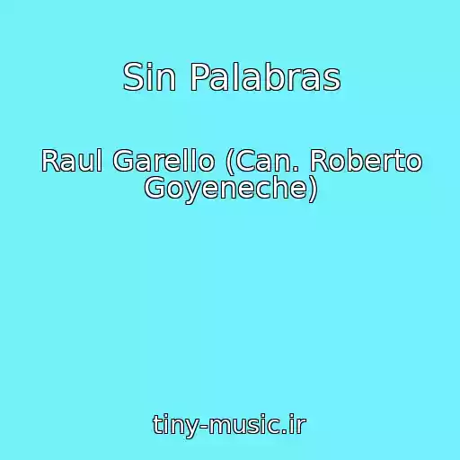 کاور آهنگ Sin Palabras از Raul Garello (Can. Roberto Goyeneche)