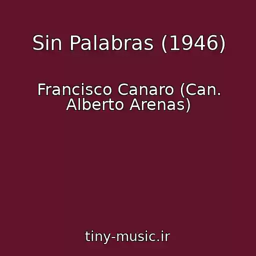 کاور آهنگ Sin Palabras (1946) از Francisco Canaro (Can. Alberto Arenas)