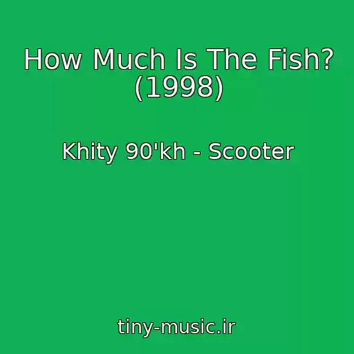 کاور آهنگ How Much Is The Fish? (1998) از Khity 90'kh - Scooter