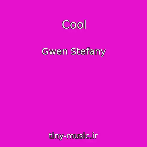 کاور آهنگ Cool از Gwen Stefany