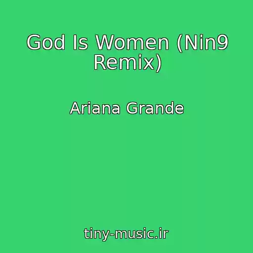 کاور آهنگ God Is Women (Nin9 Remix) از Ariana Grande