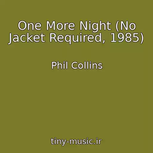 کاور آهنگ One More Night (No Jacket Required, 1985) از Phil Collins