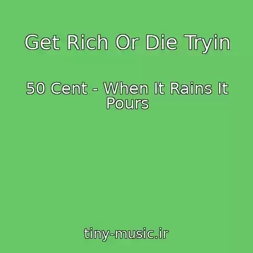 کاور آهنگ Get Rich Or Die Tryin از 50 Cent - When It Rains It Pours