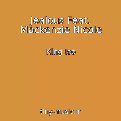 کاور آهنگ Jealous Feat. Mackenzie Nicole از King Iso