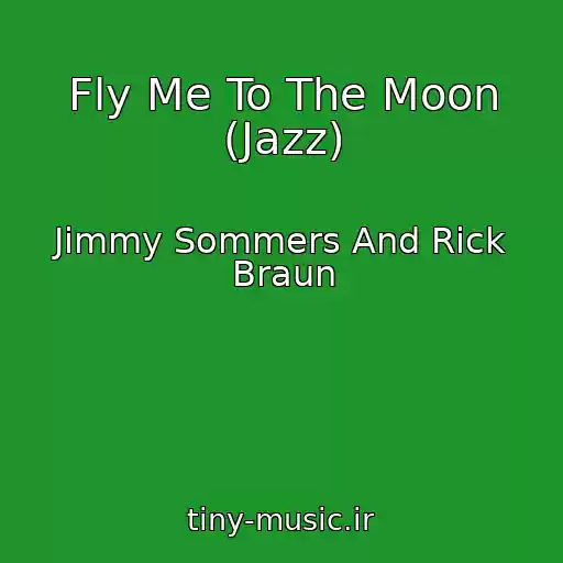 کاور آهنگ Fly Me To The Moon (Jazz) از Jimmy Sommers And Rick Braun