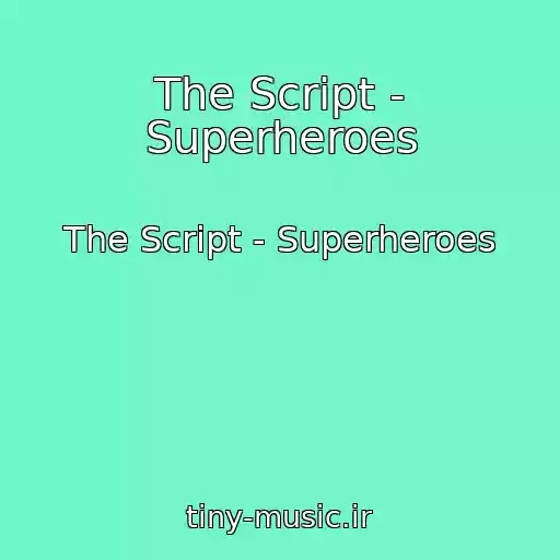 کاور آهنگ The Script - Superheroes از The Script - Superheroes