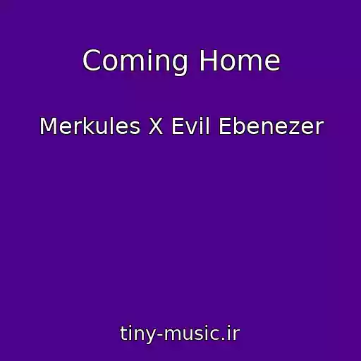 کاور آهنگ Coming Home از Merkules X Evil Ebenezer