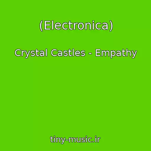 کاور آهنگ (Electronica) از Crystal Castles - Empathy