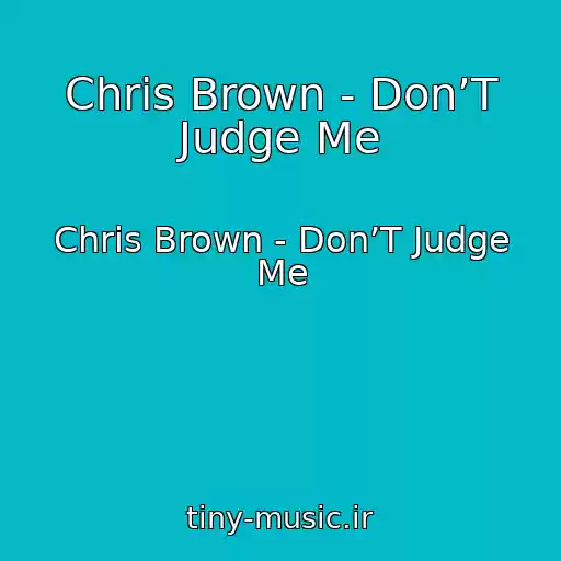 کاور آهنگ Chris Brown - Don’T Judge Me از Chris Brown - Don’T Judge Me