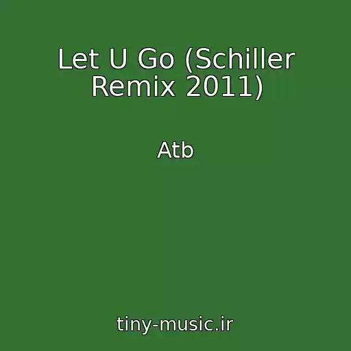 کاور آهنگ Let U Go (Schiller Remix 2011) از Atb