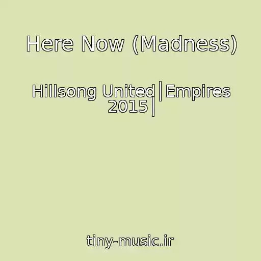 کاور آهنگ Here Now (Madness) از Hillsong United│Empires 2015│