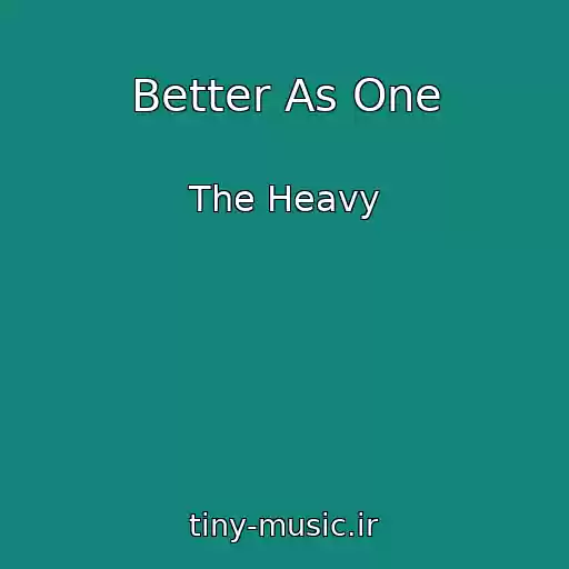 کاور آهنگ Better As One از The Heavy