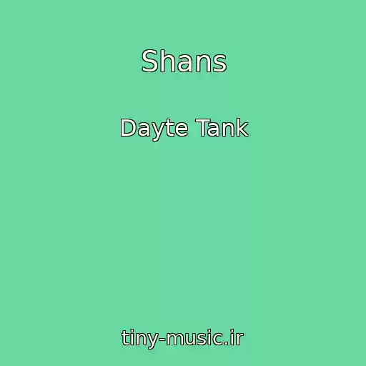 کاور آهنگ Shans از Dayte Tank
