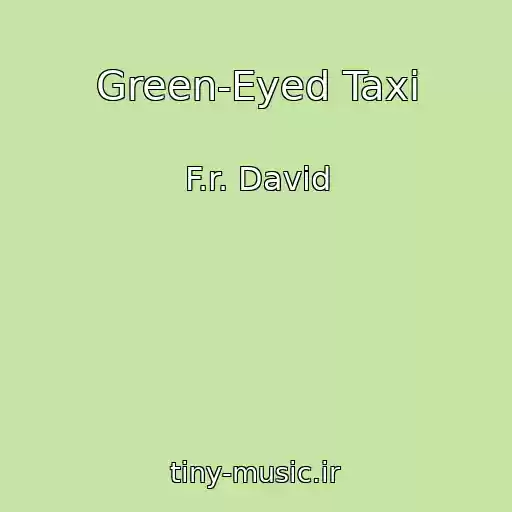 کاور آهنگ Green-Eyed Taxi از F.r. David