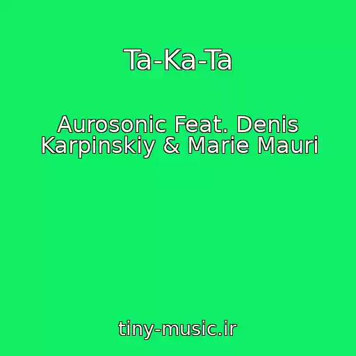 کاور آهنگ Ta-Ka-Ta از Aurosonic Feat. Denis Karpinskiy & Marie Mauri