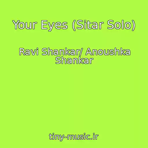 کاور آهنگ Your Eyes (Sitar Solo) از Ravi Shankar/ Anoushka Shankar