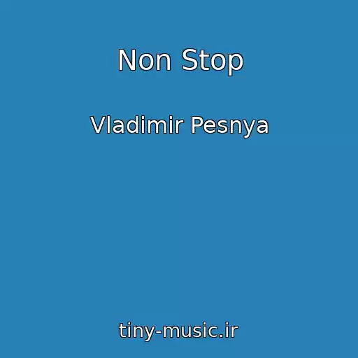 کاور آهنگ Non Stop از Vladimir Pesnya