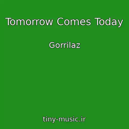 کاور آهنگ Tomorrow Comes Today از Gorrilaz