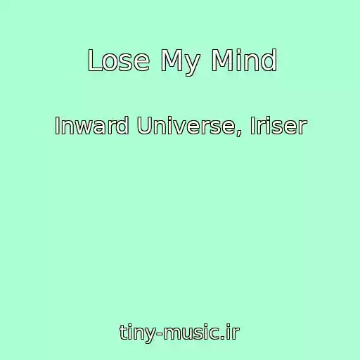 کاور آهنگ Lose My Mind از Inward Universe, Iriser