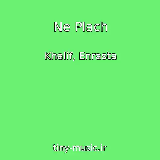 کاور آهنگ Ne Plach از Khalif, Enrasta