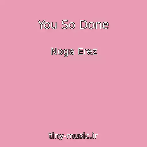 کاور آهنگ You So Done از Noga Erez