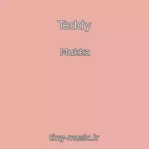کاور آهنگ Teddy از Mukka