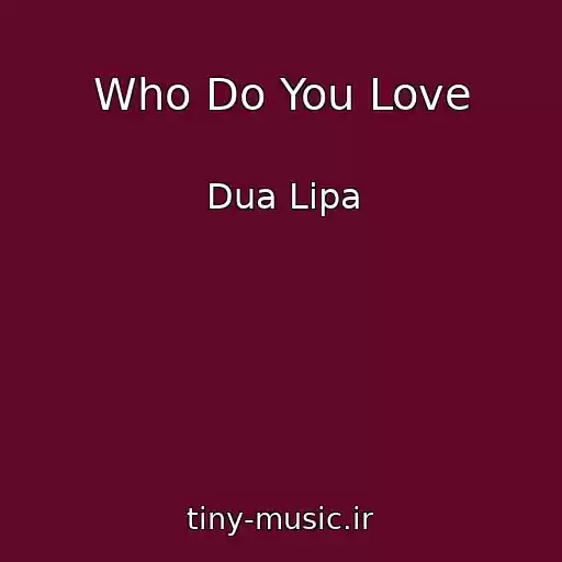 کاور آهنگ Who Do You Love از Dua Lipa