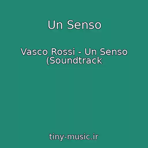 کاور آهنگ Un Senso از Vasco Rossi - Un Senso (Soundtrack