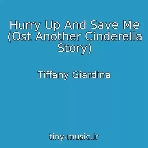 کاور آهنگ Hurry Up And Save Me (Ost Another Cinderella Story) از Tiffany Giardina