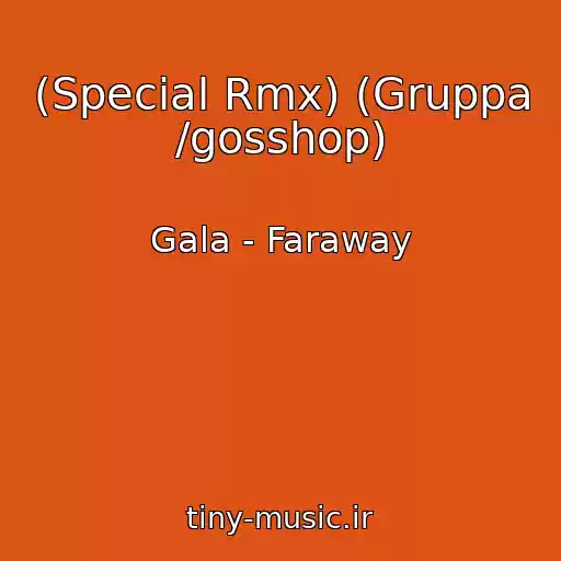 کاور آهنگ (Special Rmx) (Gruppa /gosshop) از Gala - Faraway