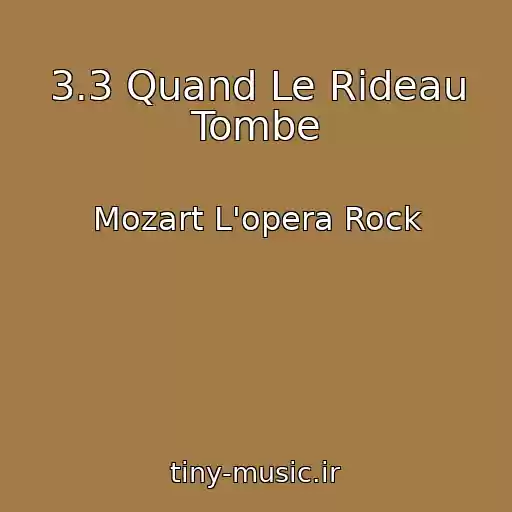 کاور آهنگ 3.3 Quand Le Rideau Tombe از Mozart L'opera Rock