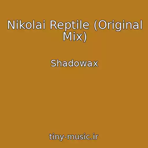 کاور آهنگ Nikolai Reptile (Original Mix) از Shadowax