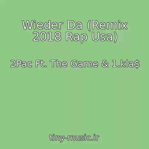 کاور آهنگ Wieder Da (Remix 2018 Rap Usa) از 2Pac Ft. The Game & 1.kla$