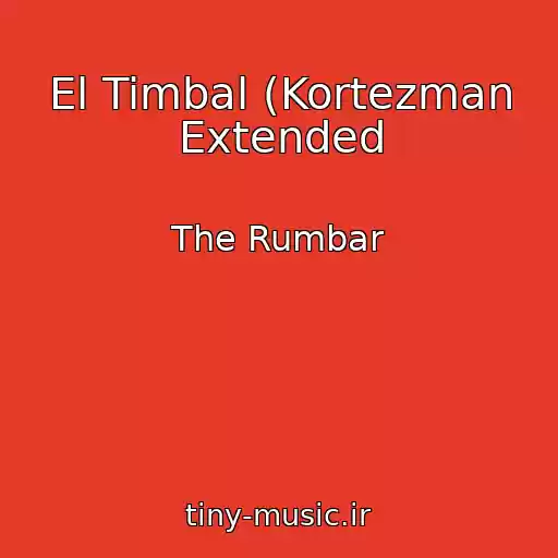 کاور آهنگ El Timbal (Kortezman Extended از The Rumbar