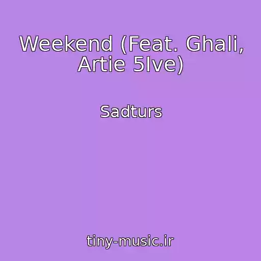 کاور آهنگ Weekend (Feat. Ghali, Artie 5Ive) از Sadturs