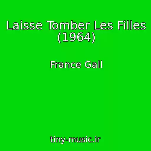 کاور آهنگ Laisse Tomber Les Filles (1964) از France Gall