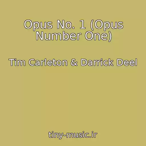 کاور آهنگ Opus No. 1 (Opus Number One) از Tim Carleton & Darrick Deel