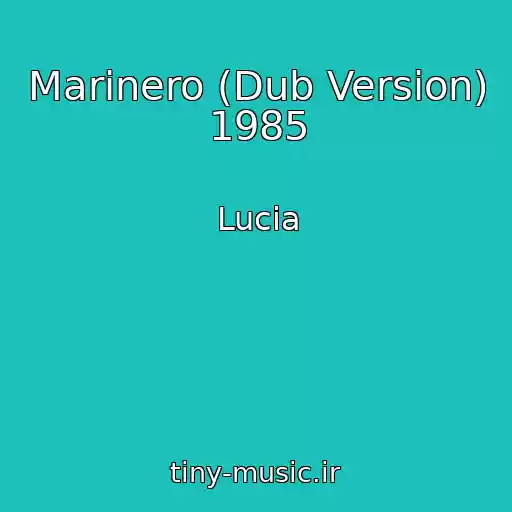 کاور آهنگ Marinero (Dub Version) 1985 از Lucia