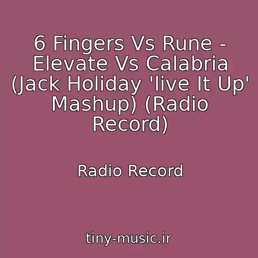 کاور آهنگ 6 Fingers Vs Rune - Elevate Vs Calabria (Jack Holiday 'live It Up' Mashup) (Radio Record) از Radio Record