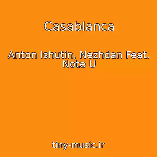 کاور آهنگ Casablanca از Anton Ishutin, Nezhdan Feat. Note U