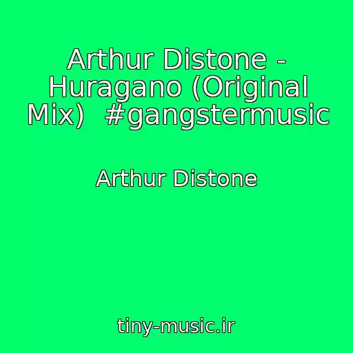 کاور آهنگ Arthur Distone - Huragano (Original Mix)  #gangstermusic از Arthur Distone