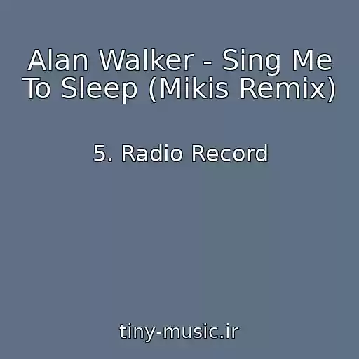 کاور آهنگ Alan Walker - Sing Me To Sleep (Mikis Remix) از 5. Radio Record