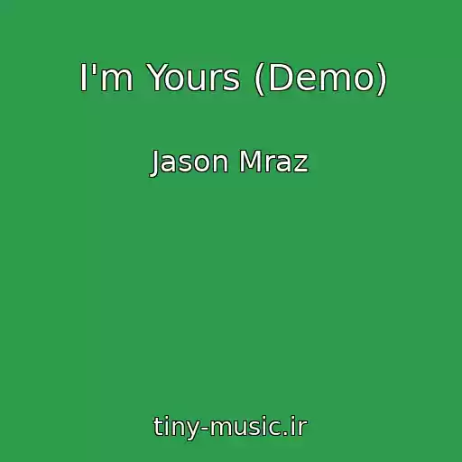 کاور آهنگ I'm Yours (Demo) از Jason Mraz