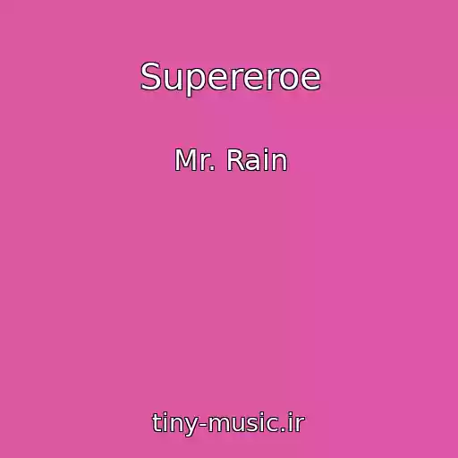 کاور آهنگ Supereroe از Mr. Rain