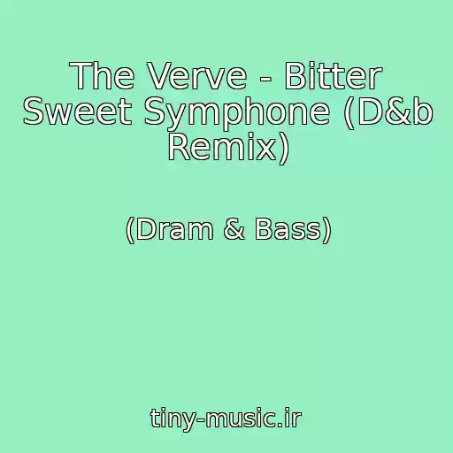 کاور آهنگ The Verve - Bitter Sweet Symphone (D&b Remix) از (Dram & Bass)