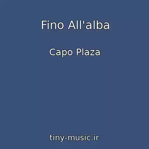 کاور آهنگ Fino All'alba از Capo Plaza