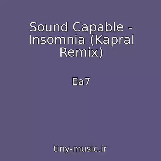 کاور آهنگ Sound Capable - Insomnia (Kapral Remix) از Ea7