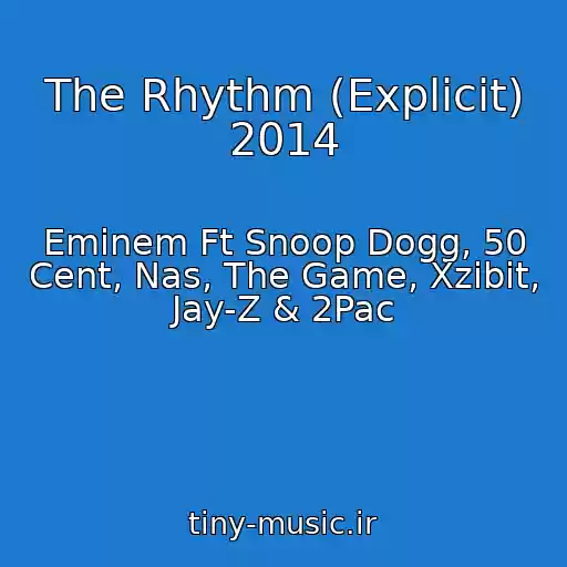کاور آهنگ The Rhythm (Explicit) 2014 از Eminem Ft Snoop Dogg, 50 Cent, Nas, The Game, Xzibit, Jay-Z & 2Pac