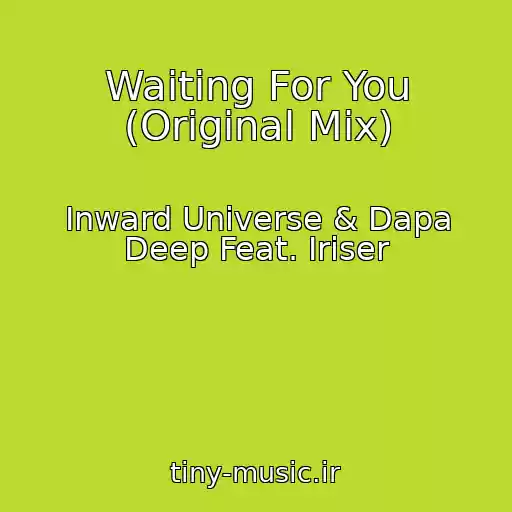 کاور آهنگ Waiting For You (Original Mix) از Inward Universe & Dapa Deep Feat. Iriser