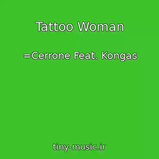 کاور آهنگ Tattoo Woman از =Cerrone Feat. Kongas